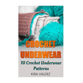 Crochet Underwear: 10 Crochet Underwear Patterns
