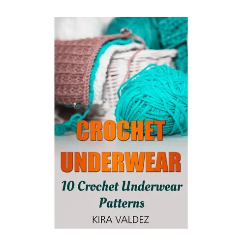Crochet Underwear: 10 Crochet Underwear Patterns
