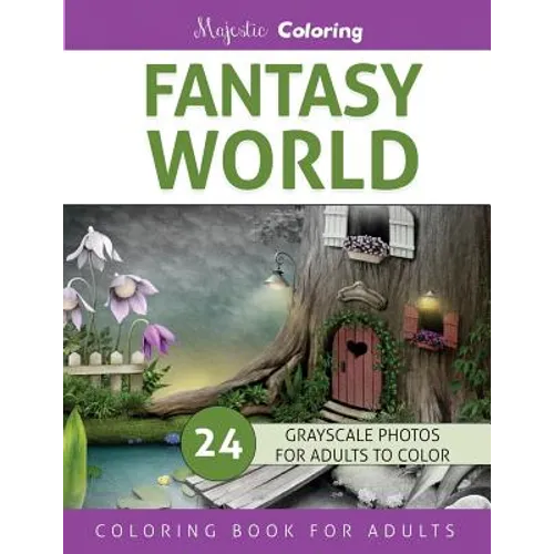 Fantasy World: Grayscale Photo Coloring Book for Adults