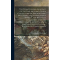 The Pennsylvania Academy of the Fine Arts and Other Collections of Philadelphia, Including the Pennsylvania Museum, the Wilstach Collection, and the C