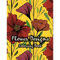 Flower Designs Coloring Book: Stress Relieving, Relaxation amd Fun