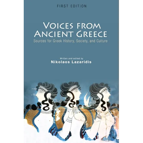 Voices from Ancient Greece: Sources for Greek history, society, and culture