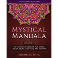 The Mystical Mandala Coloring Book: 50 Mandala Designs For Stress Relief, Relaxation and Art Therapy