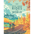 Lonely Planet Epic Bike Rides of the World: 200 Extraordinary Cycling Routes Across the Globe Maps & Travel Tips Easy & Challenging Adventures Stunnin