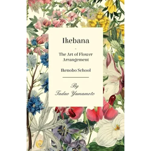 Ikebana - The Art of Flower Arrangement - Ikenobo School