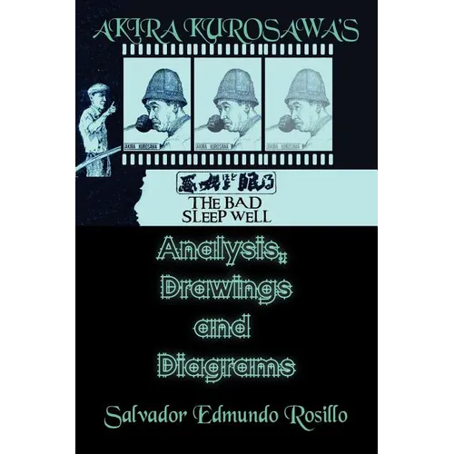 Akira Kurosawa''s the Bad Sleep Well: Analysis, Drawings and Diagrams