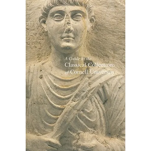 A Guide to the Classical Collections of Cornell University