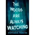 The Woods Are Always Watching