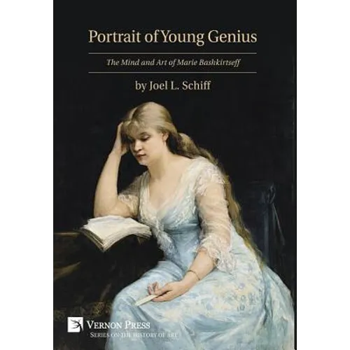Portrait of Young Genius: The Mind and Art of Marie Bashkirtseff [Premium Color]