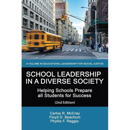 School Leadership in a Diverse Society: Helping Schools Prepare all Students for Success 2nd Edition