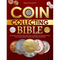 The Coin Collecting Bible: The Ultimate No-Nonsense Guide to Mastering Coin Collecting-From Identifying Valuable Pieces to Maximizing Your Invest