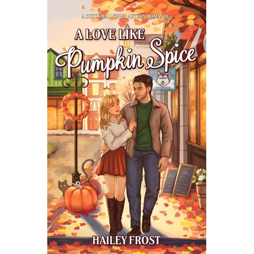 A Love Like Pumpkin Spice: A Cozy Small-Town Autumn Romance