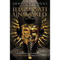 Illuminati Unmasked: Everything you need to know about the "New World Order" and how we will beat it.