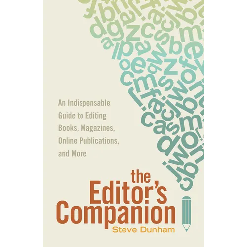 The Editor's Companion: An Indispensable Guide to Editing Books, Magazines, Online Publications, and More