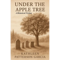 Under the Apple Tree: A Historical Fiction