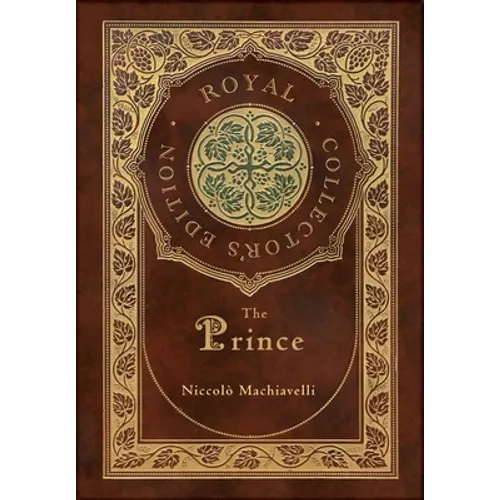 The Prince (Royal Collector's Edition) (Annotated) (Case Laminate Hardcover with Jacket)