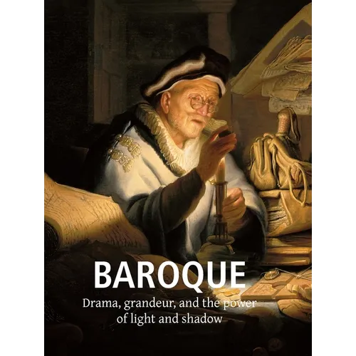 Baroque Art: Drama, grandeur, and the power of light and shadow