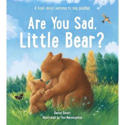 Are You Sad, Little Bear?: A Book about Learning to Say Goodbye