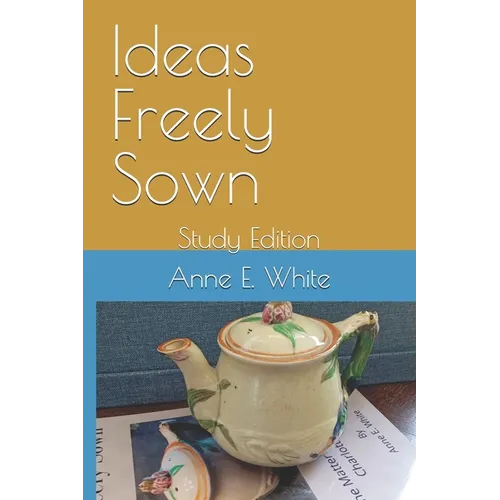 Ideas Freely Sown: Study Edition