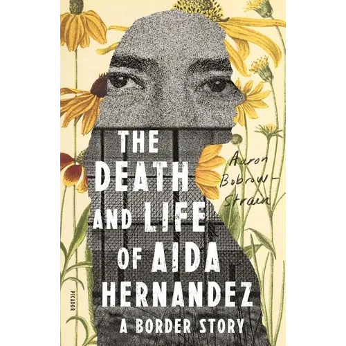 The Death and Life of Aida Hernandez: A Border Story