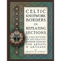 Celtic Knotwork Borders in Repeating Sections: A Collection of Decorative Border Designs for Artists & Artisans
