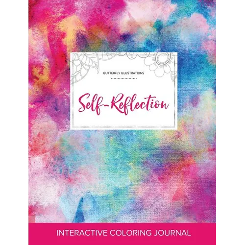 Adult Coloring Journal: Self-Reflection (Butterfly Illustrations, Rainbow Canvas)