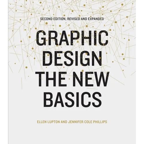 Graphic Design: The New Basics (Second Edition, Revised and Expanded)