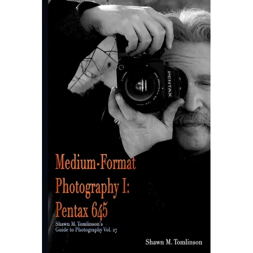 Medium-Format Photography I: Pentax 645
