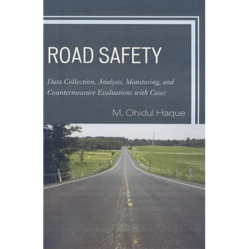 Road Safety: Data Collection, Analysis, Monitoring and Countermeasure Evaluations with Cases