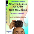 The Complete Guide to Sony's Alpha 65 and 77 SLT Cameras B&W Edition Volume II