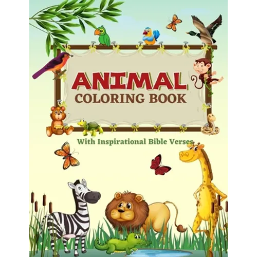 Animal Coloring Book: Fun Learning Relaxation Activity Coloring Workbook For Children - With Kid Friendly Inspirational, Easy To Learn, Bibl