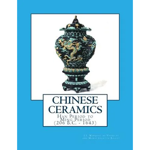 Chinese Ceramics: Han Period to Ming Period (206 B.C. - 1643)