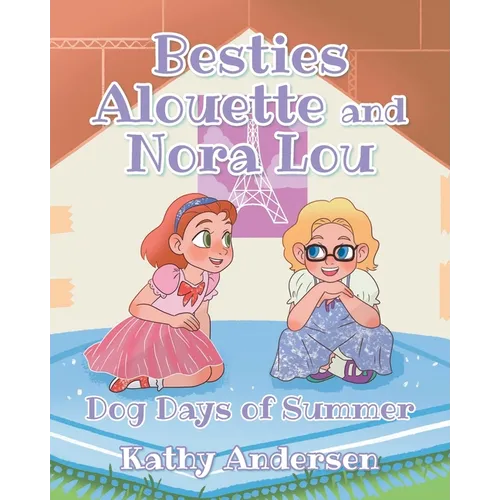 Besties Alouette and Nora Lou: Dog Days of Summer