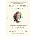 Black-And-White Thinking: The Burden of a Binary Brain in a Complex World