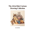 The Alvin Hale Cartoon Drawing Collection