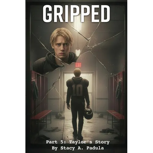 Gripped Part 5: Taylor's Story