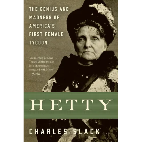Hetty: The Genius and Madness of America's First Female Tycoon