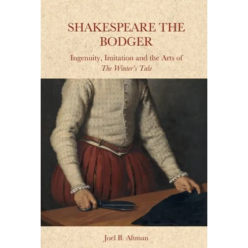 Shakespeare the Bodger: Ingenuity, Imitation and the Arts of the Winter's Tale