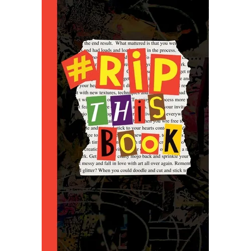 Rip This Book: Create and destroy activity book with prompts to draw, doodle, paint, stick, smudge, collage and inspire creativity.