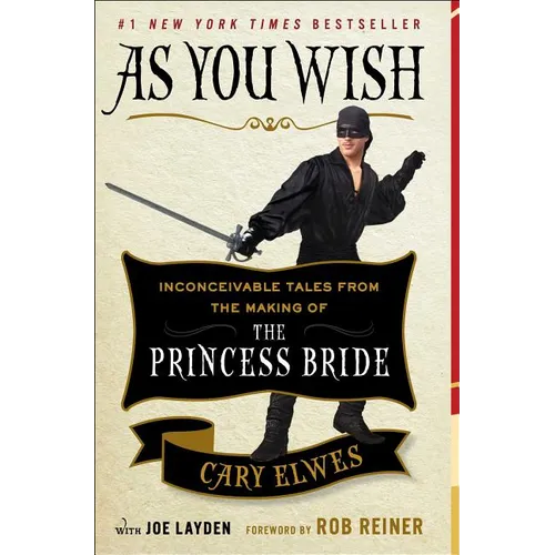 As You Wish: Inconceivable Tales from the Making of the Princess Bride