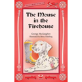 The Mouse in the Firehouse: Once upon a time in a firehouse in a far-off city, there lived a mouse.