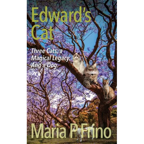 Edward's Cat. Three Cats, a Magical Legacy. And a Dog.: Book Three