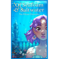 Of Seafoam & Saltwater: The Piscea Chronicles Book 1