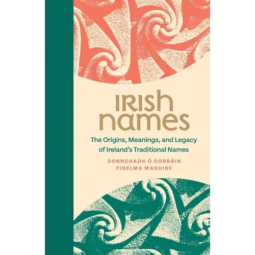 Irish Names - The Origins, Meanings, and Legacy of Ireland's Traditional Names
