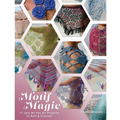 Motif Magic: 17 Join As You Go Projects to Knit and Crochet