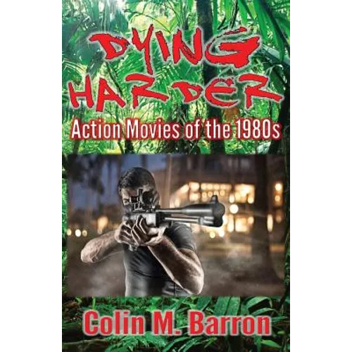 Dying Harder: Action Movies of the 1980s