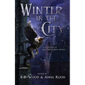 Winter in the City: A Collection of Dark Speculative Fiction
