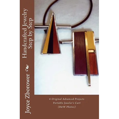 Handcrafted Jewelry Step by Step: 5 Beginner Projects --1 Intermediate Project -- Portable Jeweler's Cart