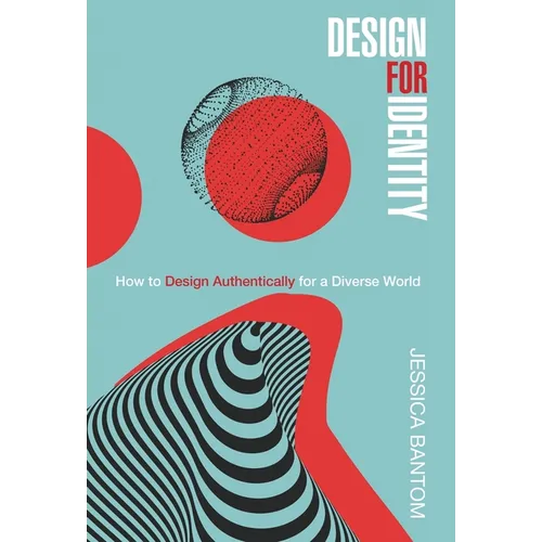 Design For Identity: How to Design Authentically for a Diverse World