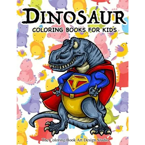 Dinosaur Coloring Books for Kids: Dinosaur Coloring Books for Kids 3-8, 6-8, Toddlers, Boys Best Birthday Gifts (Dinosaur Coloring Book Gift)